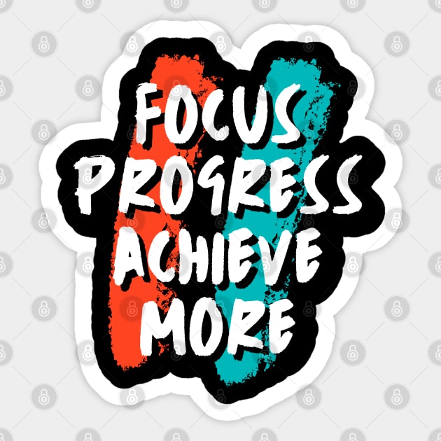 Focus, Progress, Achieve more Sticker by Patterns-Hub